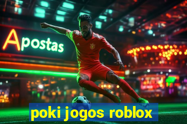 poki jogos roblox